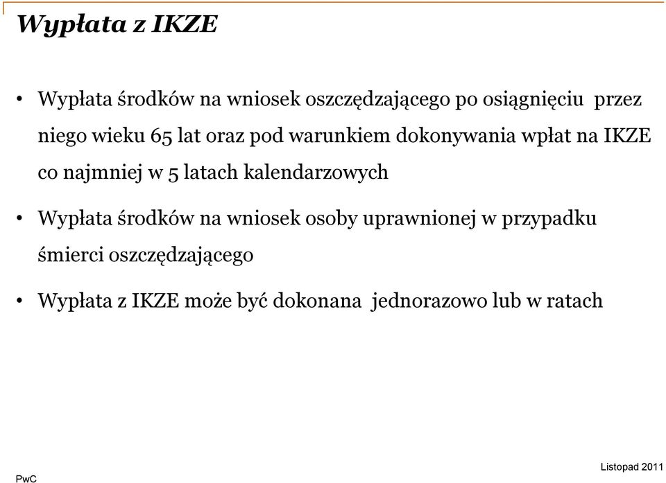 latach kalendarzowych Wypłata środków na wniosek osoby uprawnionej w przypadku