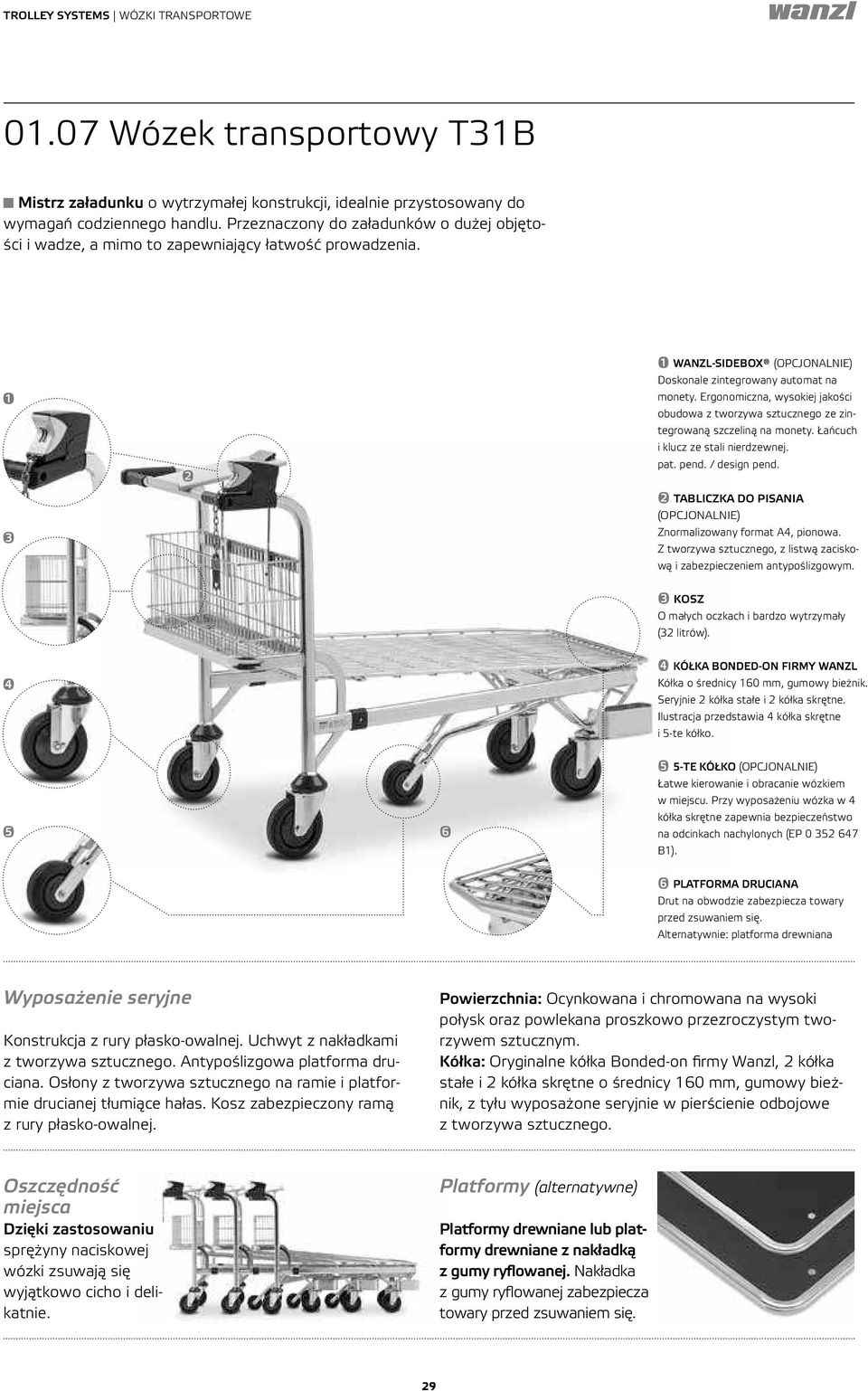 Ergonomiczna, wysokiej jakości obudowa z tworzywa sztucznego ze zintegrowaną szczeliną na monety. Łańcuch i klucz ze stali nierdzewnej. pat. pend. / design pend.