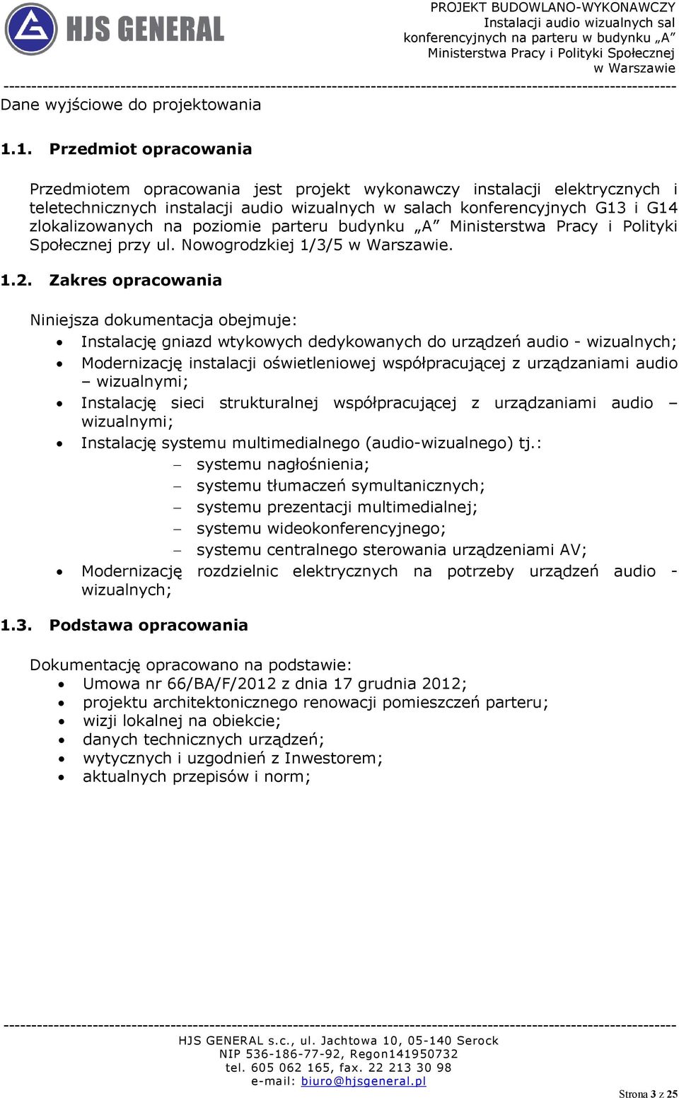 poziomie parteru budynku A Ministerstwa Pracy i Polityki Społecznej przy ul. Nowogrodzkiej 1/3/5. 1.2.