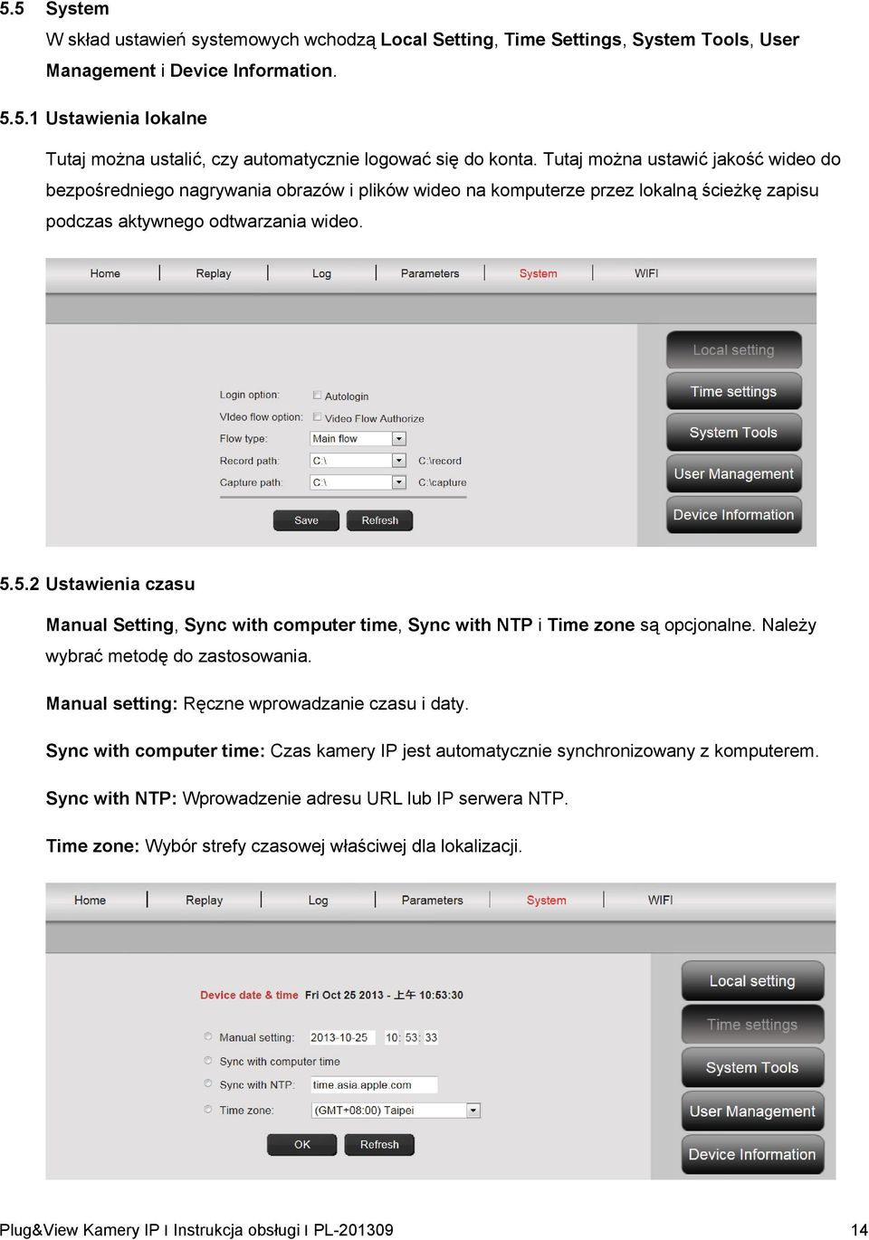 5.2 Ustawienia czasu Manual Setting, Sync with computer time, Sync with NTP i Time zone są opcjonalne. Należy wybrać metodę do zastosowania. Manual setting: Ręczne wprowadzanie czasu i daty.