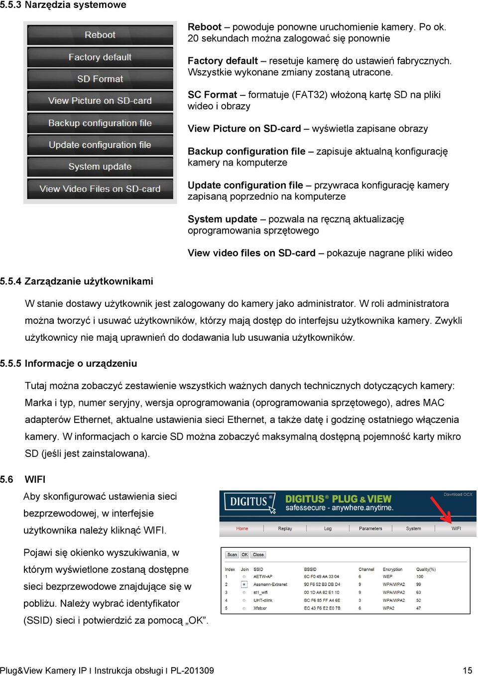 SC Format formatuje (FAT32) włożoną kartę SD na pliki wideo i obrazy View Picture on SD-card wyświetla zapisane obrazy Backup configuration file zapisuje aktualną konfigurację kamery na komputerze