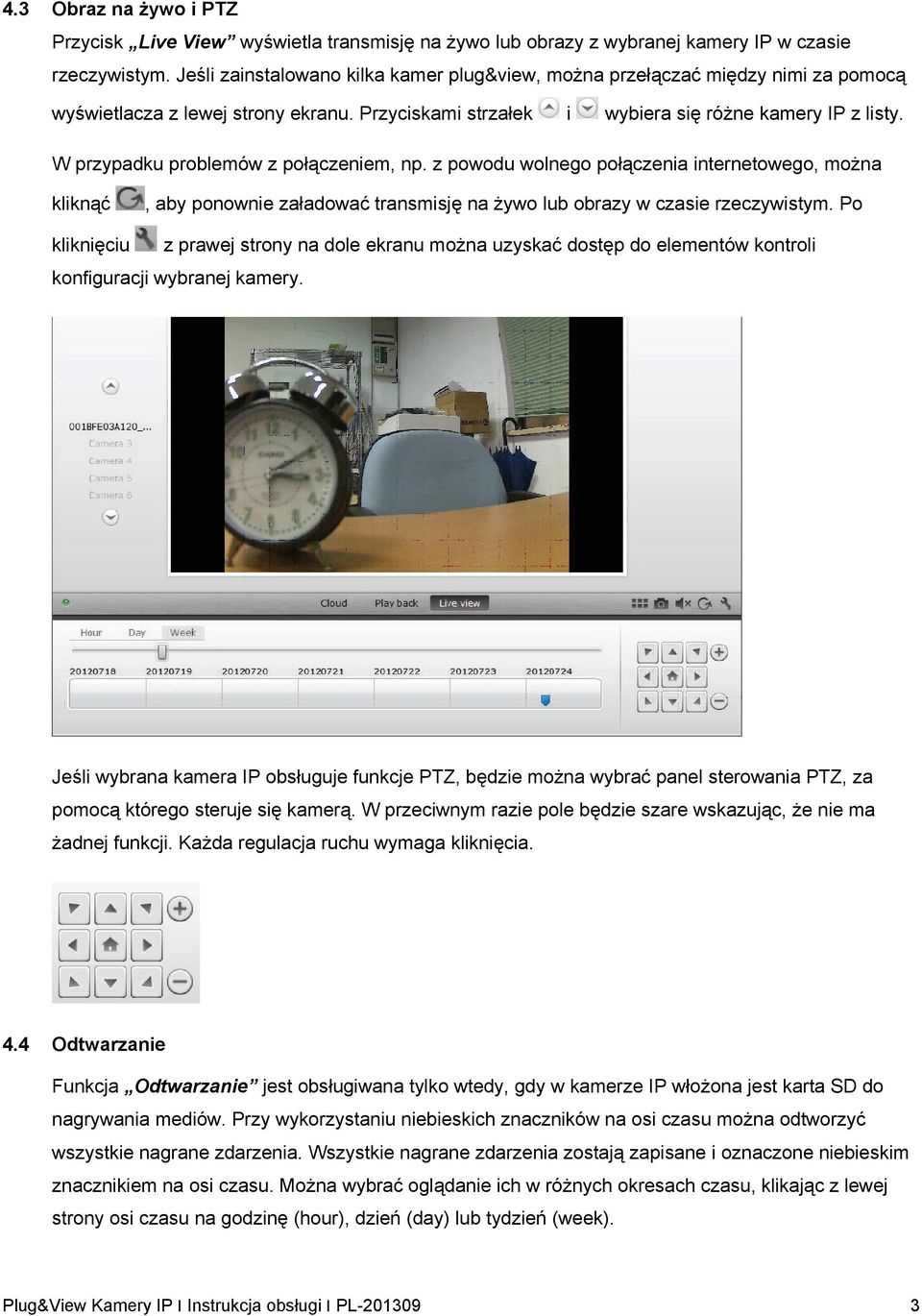 W przypadku problemów z połączeniem, np. z powodu wolnego połączenia internetowego, można kliknąć, aby ponownie załadować transmisję na żywo lub obrazy w czasie rzeczywistym.