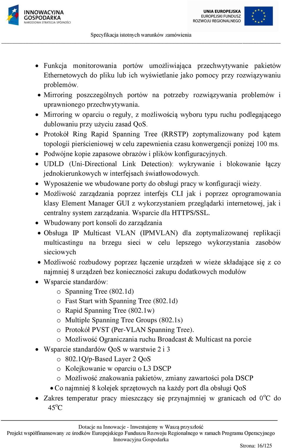 Mirroring w oparciu o reguły, z możliwością wyboru typu ruchu podlegającego dublowaniu przy użyciu zasad QoS.