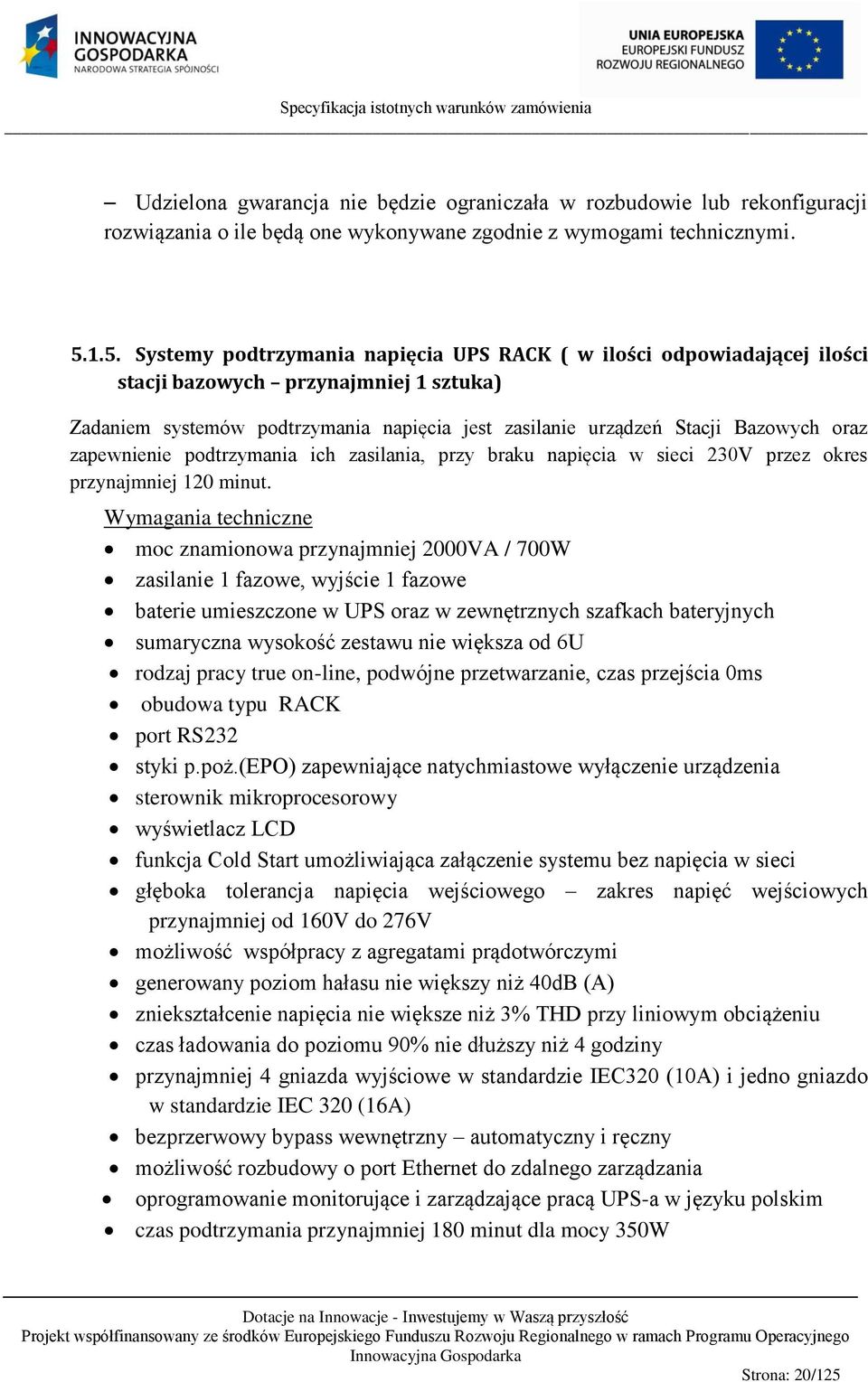 oraz zapewnienie podtrzymania ich zasilania, przy braku napięcia w sieci 230V przez okres przynajmniej 120 minut.