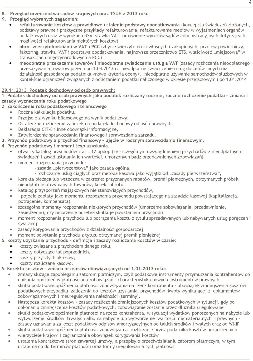 refakturowanie mediów w wyjaśnieniach organów podatkowych oraz w wyrokach NSA, stawka VAT, omówienie wyroków sądów administracyjnych dotyczących moŝliwości refakturowania niektórych kosztów) obrót