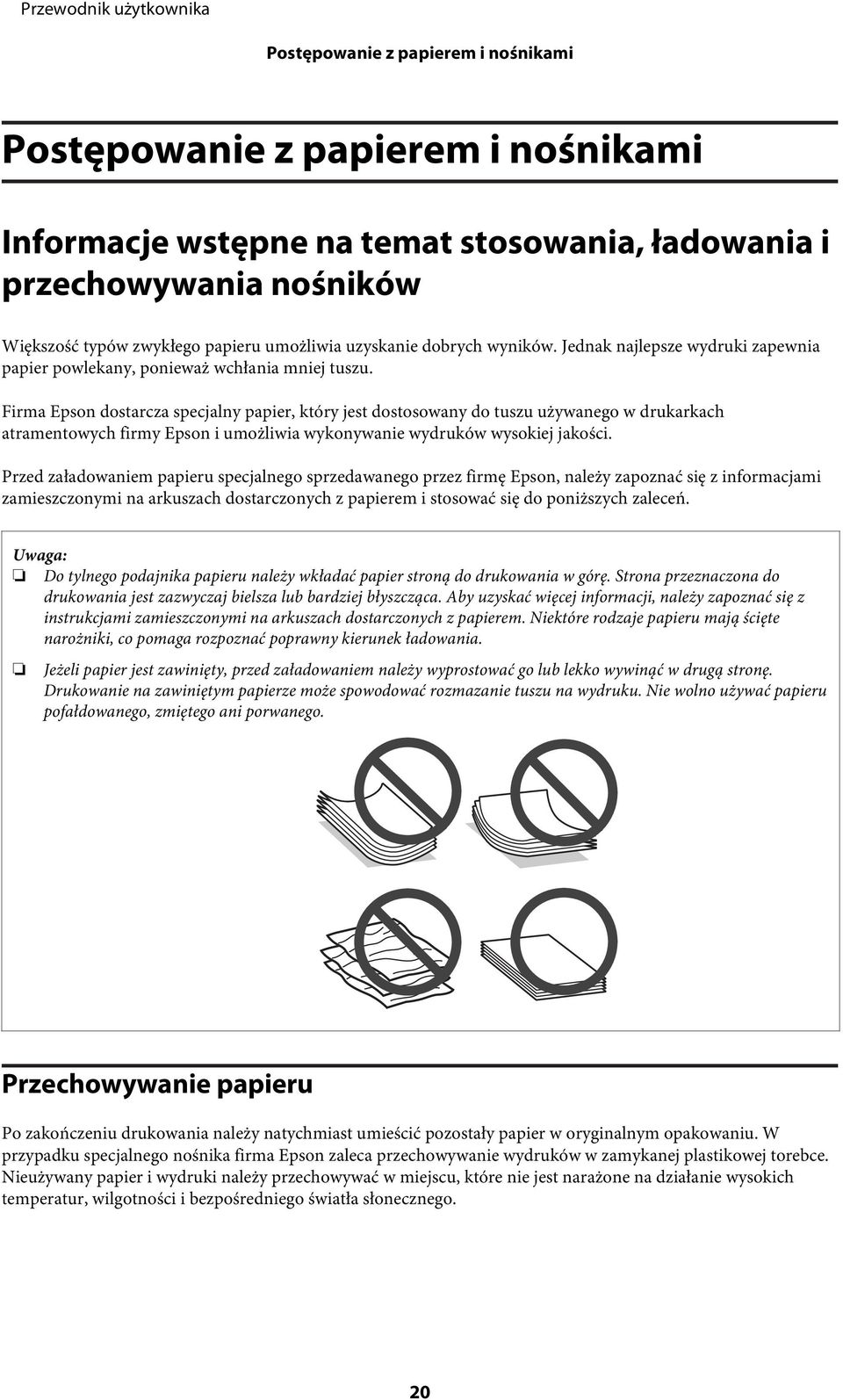 Firma Epson dostarcza specjalny papier, który jest dostosowany do tuszu używanego w drukarkach atramentowych firmy Epson i umożliwia wykonywanie wydruków wysokiej jakości.