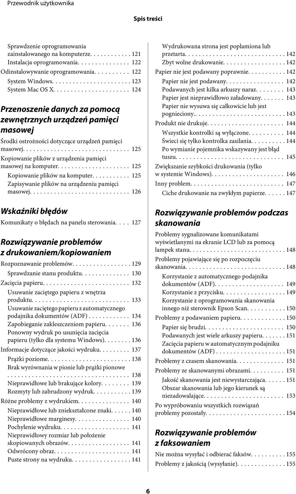 .. 125 Kopiowanie plików na komputer... 125 Zapisywanie plików na urządzeniu pamięci masowej... 126 Wskaźniki błędów Komunikaty o błędach na panelu sterowania.