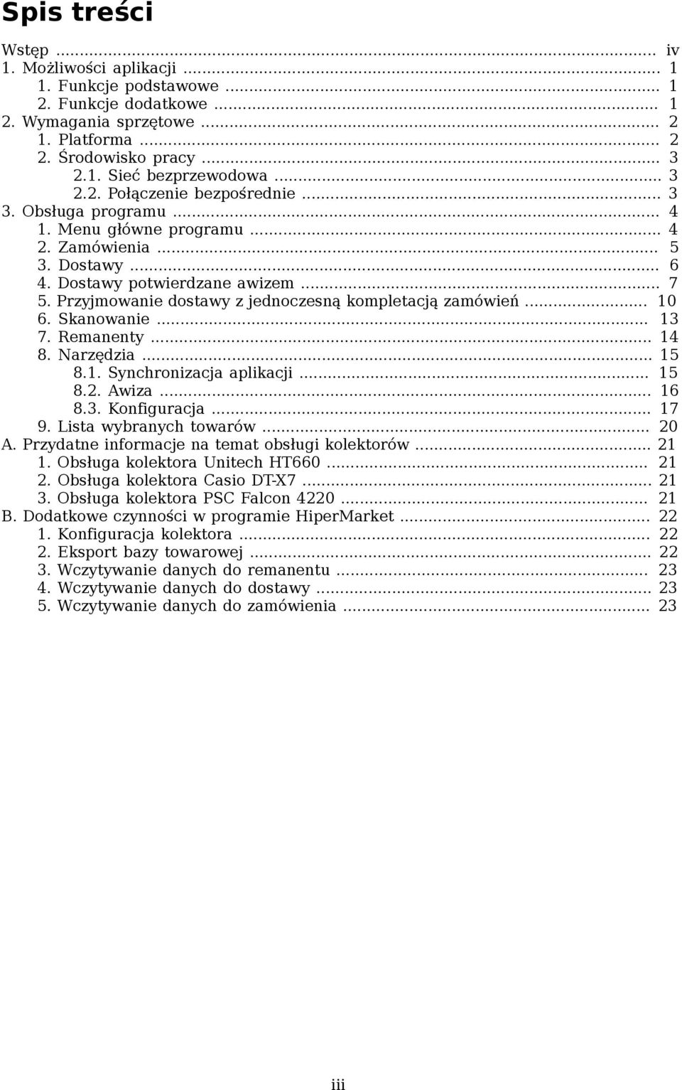 Przyjmowanie dostawy z jednoczesną kompletacją zamówień... 10 6. Skanowanie... 13 7. Remanenty... 14 8. Narzędzia... 15 8.1. Synchronizacja aplikacji... 15 8.2. Awiza... 16 8.3. Konfiguracja... 17 9.