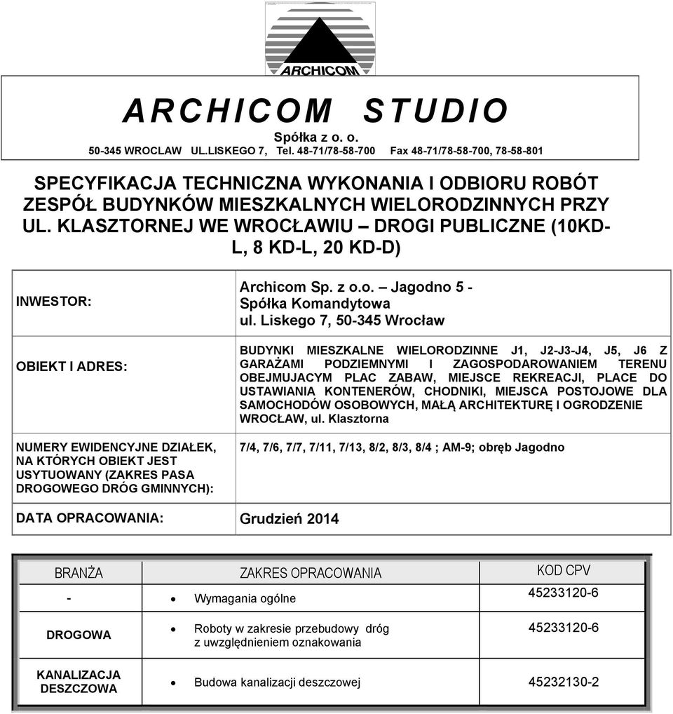 48-71/78-58-700 Fax 48-71/78-58-700, 78-58-801 SPECYFIKACJA TECHNICZNA WYKONANIA I ODBIORU ROBÓT ZESPÓŁ BUDYNKÓW MIESZKALNYCH WIELORODZINNYCH PRZY UL.