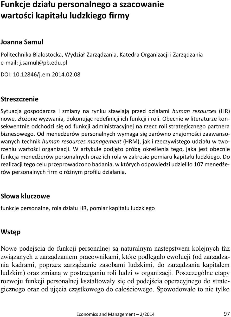 Obecnie w literaturze konsekwentnie odchodzi się od funkcji administracyjnej na rzecz roli strategicznego partnera biznesowego.