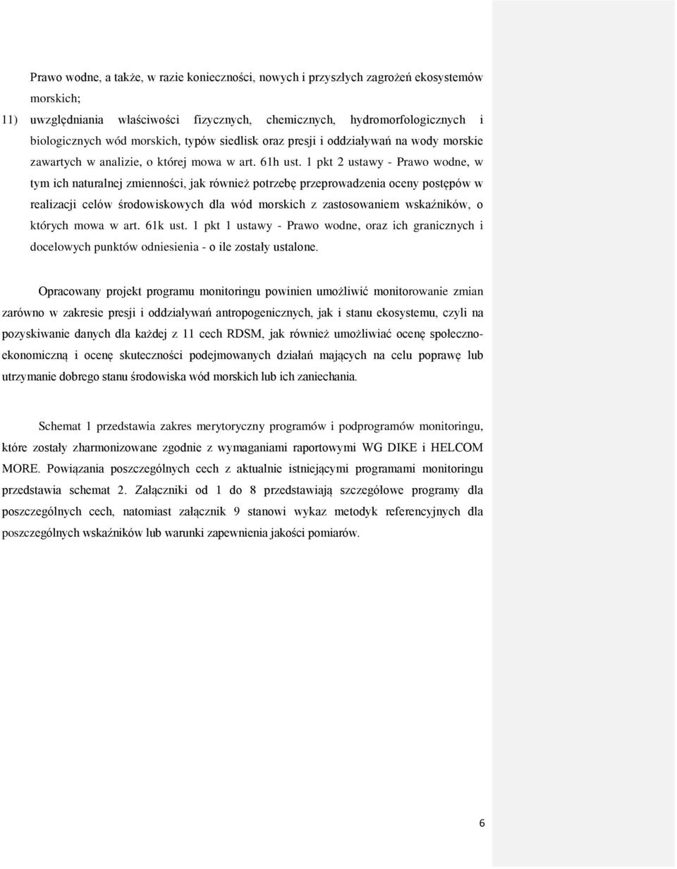 1 pkt 2 ustawy - Prawo wodne, w tym ich naturalnej zmienności, jak również potrzebę przeprowadzenia oceny postępów w realizacji celów środowiskowych dla wód morskich z zastosowaniem wskaźników, o