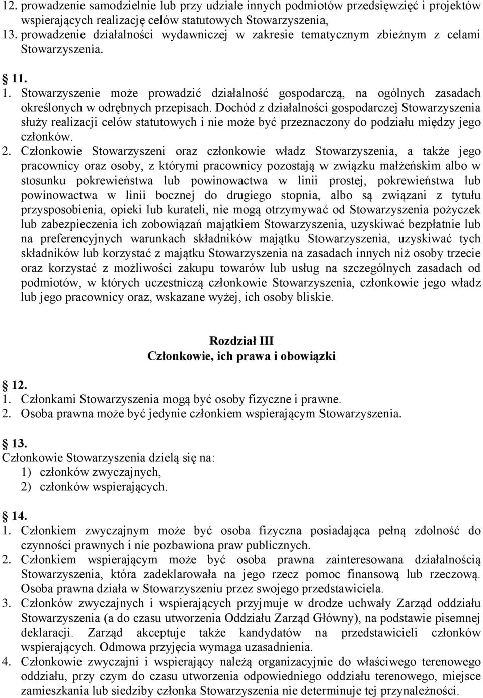 . 1. Stowarzyszenie może prowadzić działalność gospodarczą, na ogólnych zasadach określonych w odrębnych przepisach.