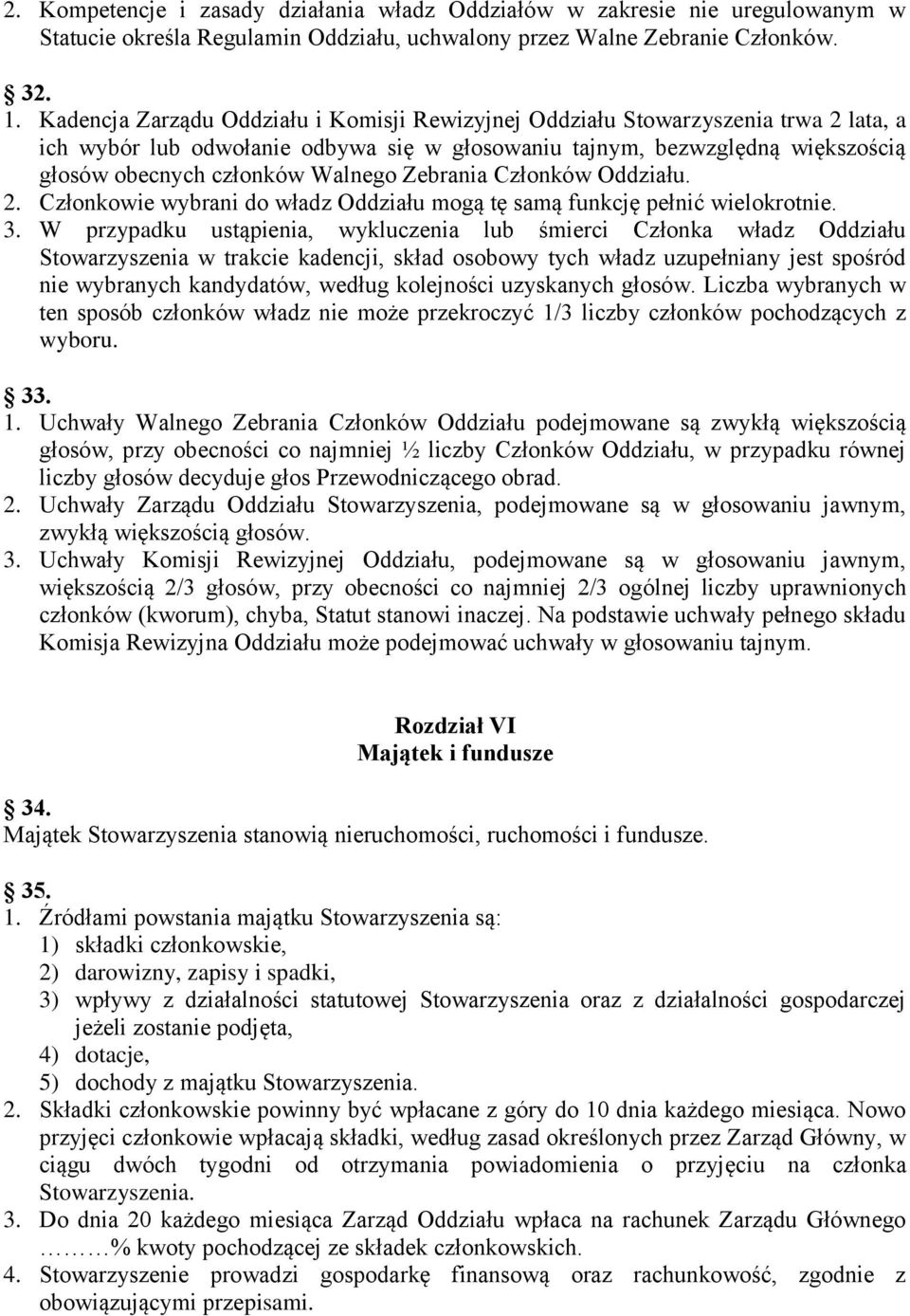 Zebrania Członków Oddziału. 2. Członkowie wybrani do władz Oddziału mogą tę samą funkcję pełnić wielokrotnie. 3.