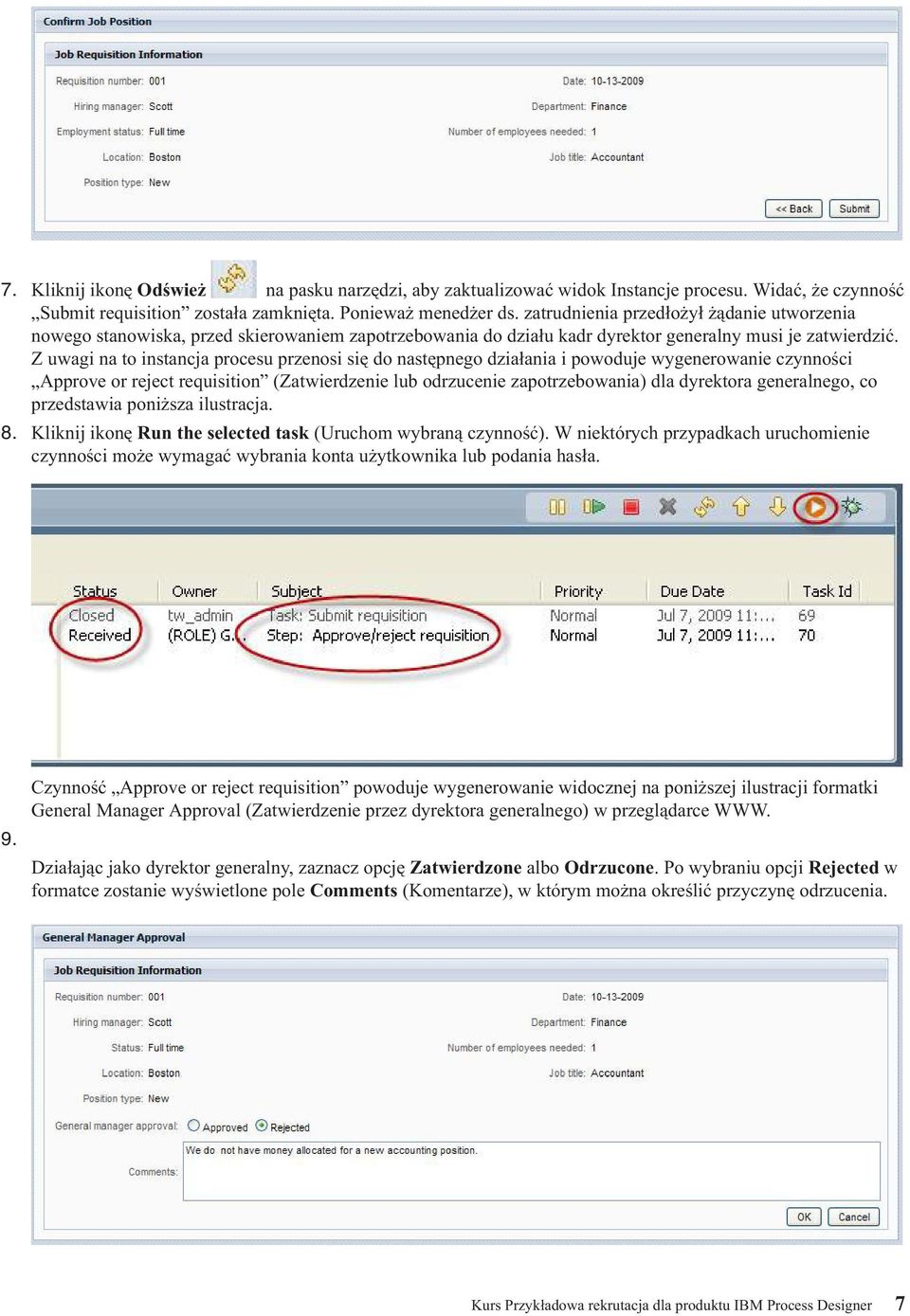 Z uwagi na to instancja procesu przenosi się do następnego działania i powoduje wygenerowanie czynności Approve or reject requisition (Zatwierdzenie lub odrzucenie zapotrzebowania) dla dyrektora