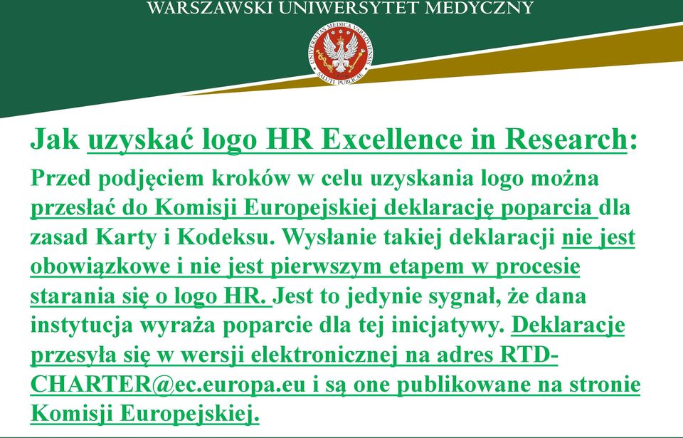 Wysłanie takiej deklaracji nie jest obowiązkowe i nie jest pierwszym etapem w procesie starania się o logo HR.