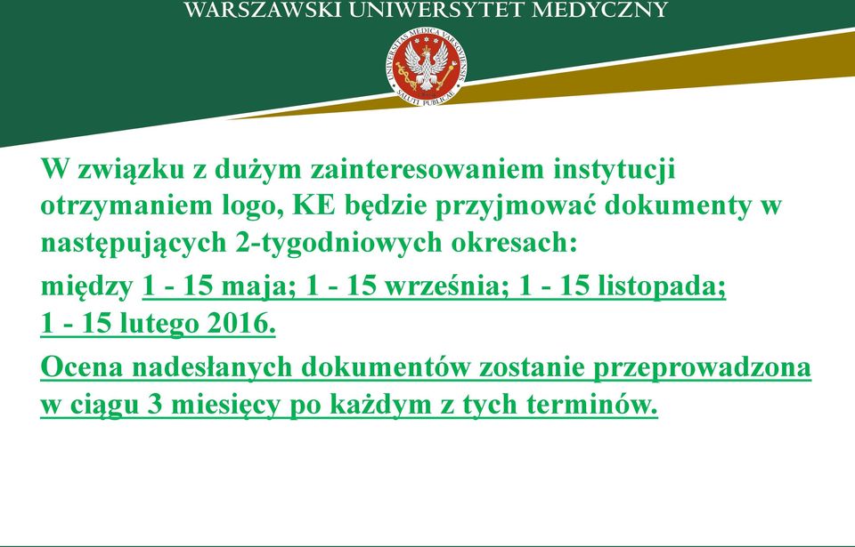 maja; 1-15 września; 1-15 listopada; 1-15 lutego 2016.