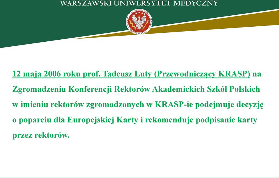 Rektorów Akademickich Szkół Polskich w imieniu rektorów