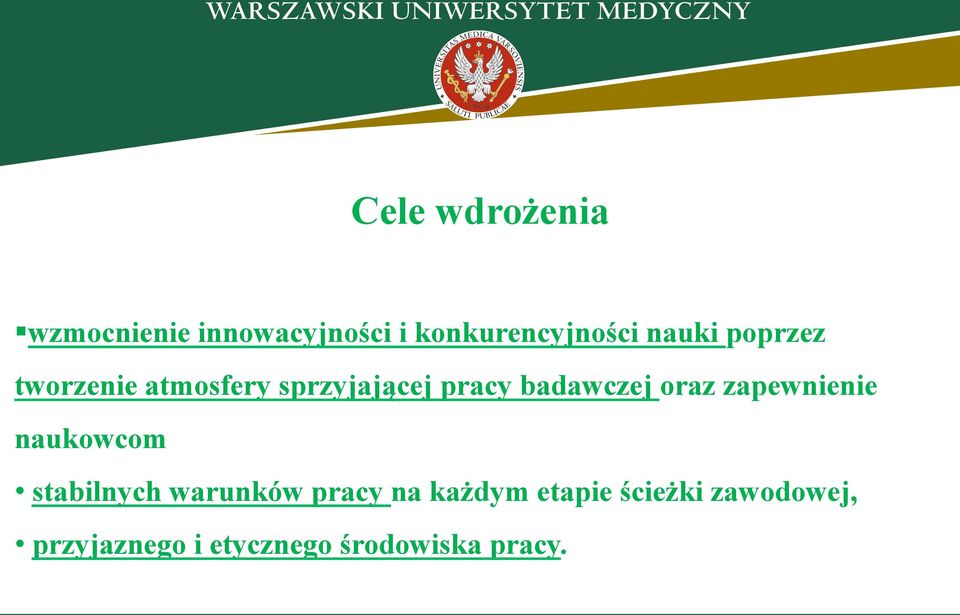 oraz zapewnienie naukowcom stabilnych warunków pracy na każdym