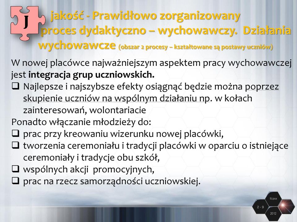 uczniowskich. Najlepsze i najszybsze efekty osiągnąć będzie można poprzez skupienie uczniów na wspólnym działaniu np.