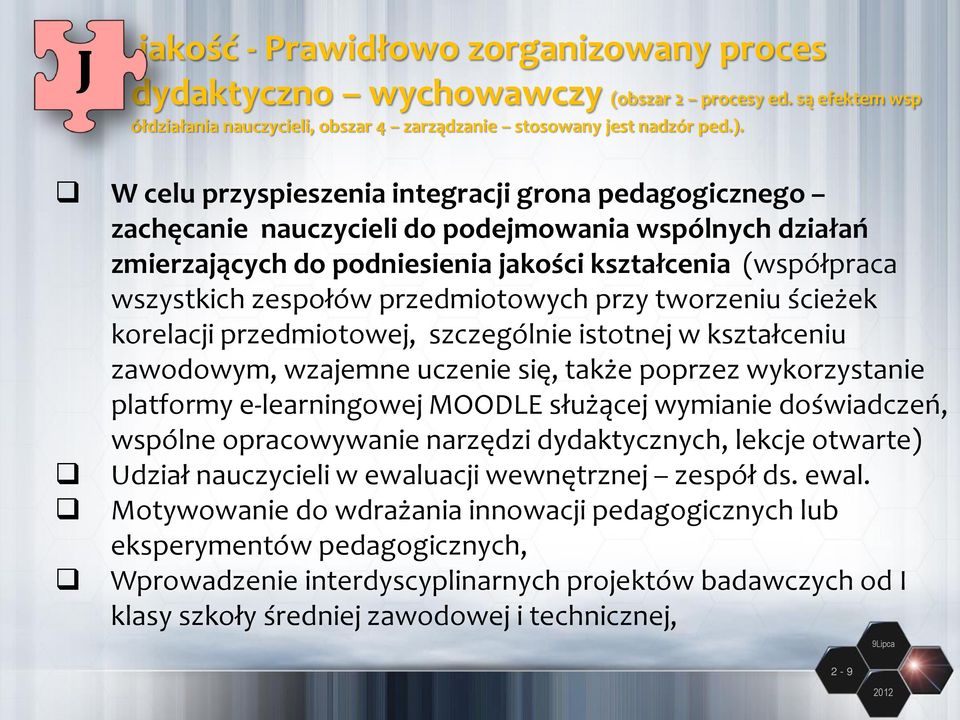 przedmiotowych przy tworzeniu ścieżek korelacji przedmiotowej, szczególnie istotnej w kształceniu zawodowym, wzajemne uczenie się, także poprzez wykorzystanie platformy e-learningowej MOODLE służącej