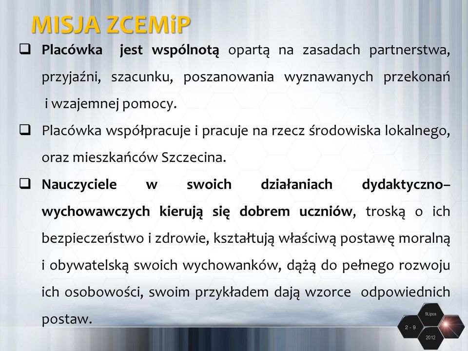 Nauczyciele w swoich działaniach dydaktyczno wychowawczych kierują się dobrem uczniów, troską o ich bezpieczeństwo i zdrowie,