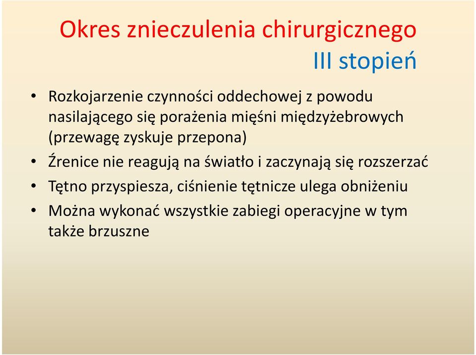 Źrenice nie reagują na światło i zaczynają się rozszerzać Tętno przyspiesza,