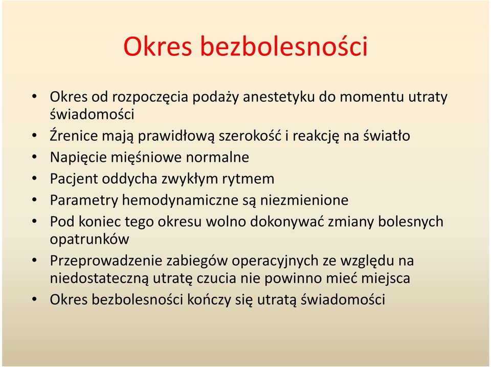 są niezmienione Pod koniec tego okresu wolno dokonywać zmiany bolesnych opatrunków Przeprowadzenie zabiegów