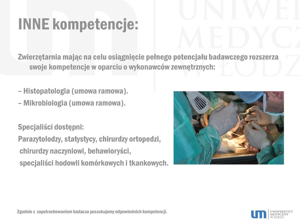 Specjaliści dostępni: Parazytolodzy, statystycy, chirurdzy ortopedzi, chirurdzy naczyniowi, behawioryści,