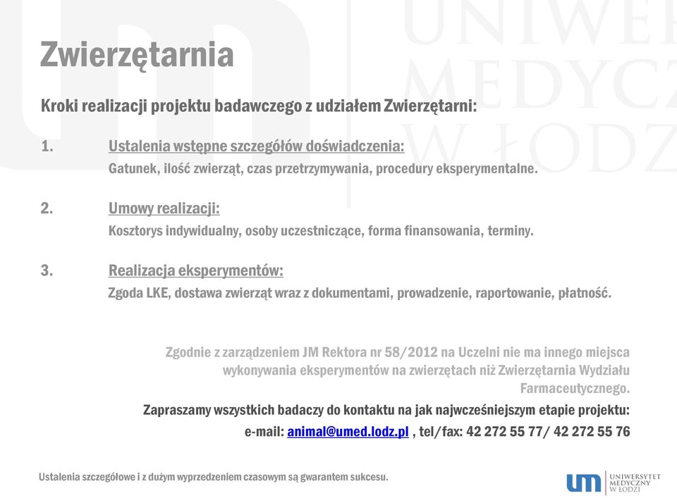 Realizacja eksperymentów: Zgoda LKE, dostawa zwierząt wraz z dokumentami, prowadzenie, raportowanie, płatność.