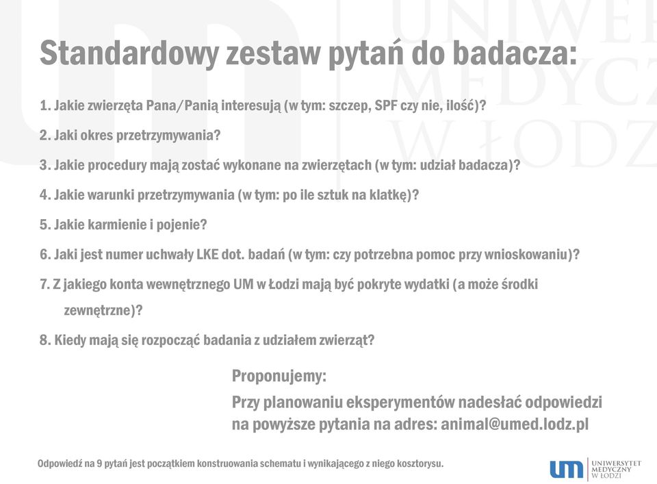 Jaki jest numer uchwały LKE dot. badań (w tym: czy potrzebna pomoc przy wnioskowaniu)? 7. Z jakiego konta wewnętrznego UM w Łodzi mają być pokryte wydatki (a może środki zewnętrzne)? 8.