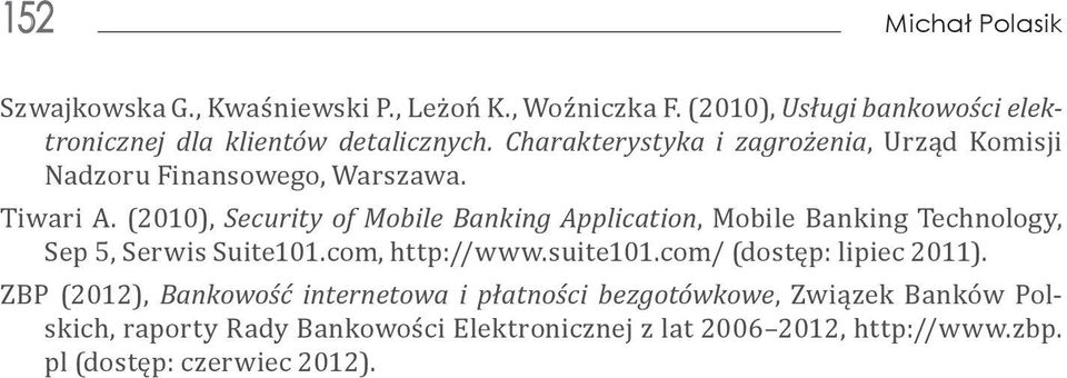 (2010), Security of Mobile Banking Application, Mobile Banking Technology, Sep 5, Serwis Suite101.com, http://www.suite101.