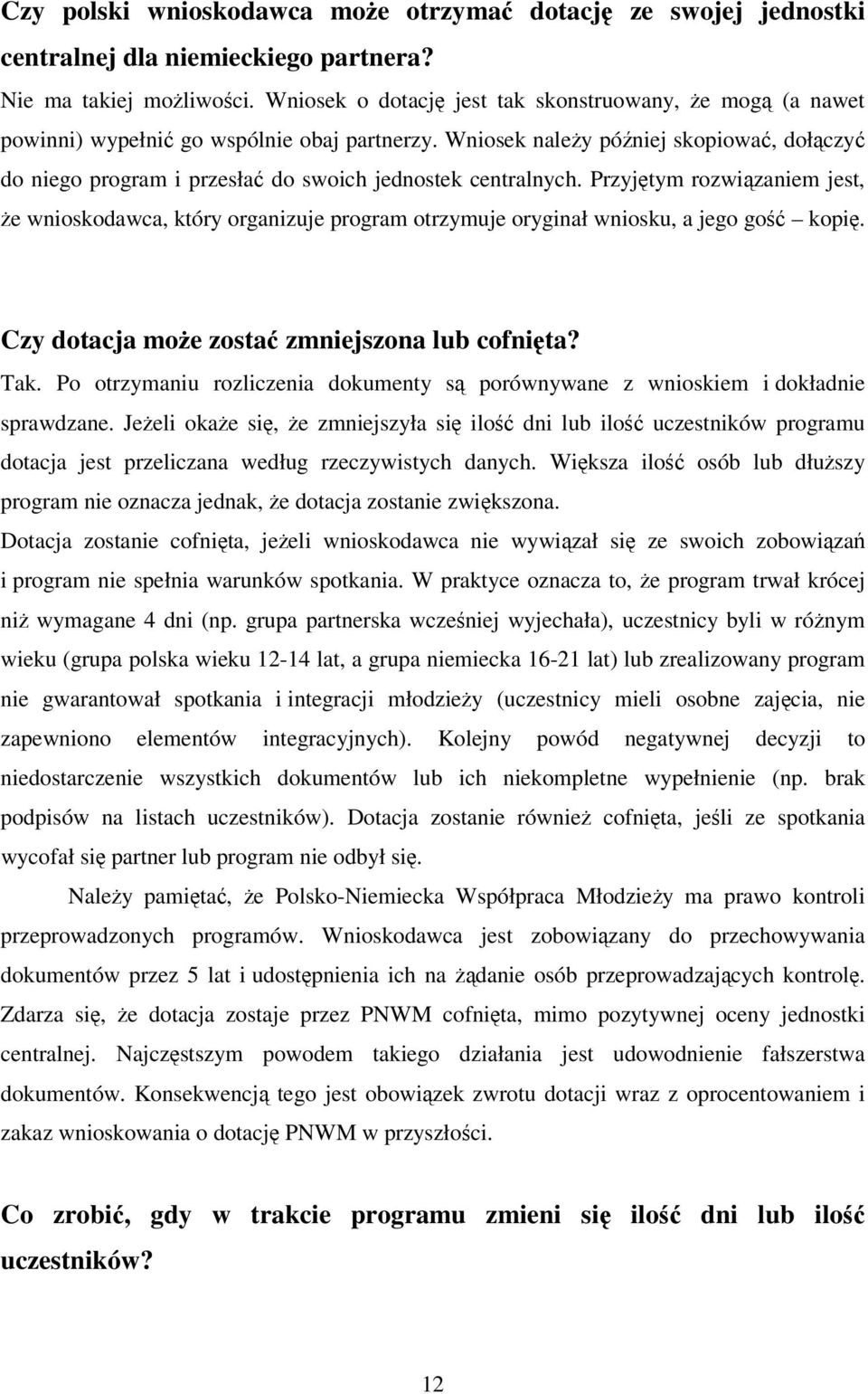 Wniosek należy później skopiować, dołączyć do niego program i przesłać do swoich jednostek centralnych.