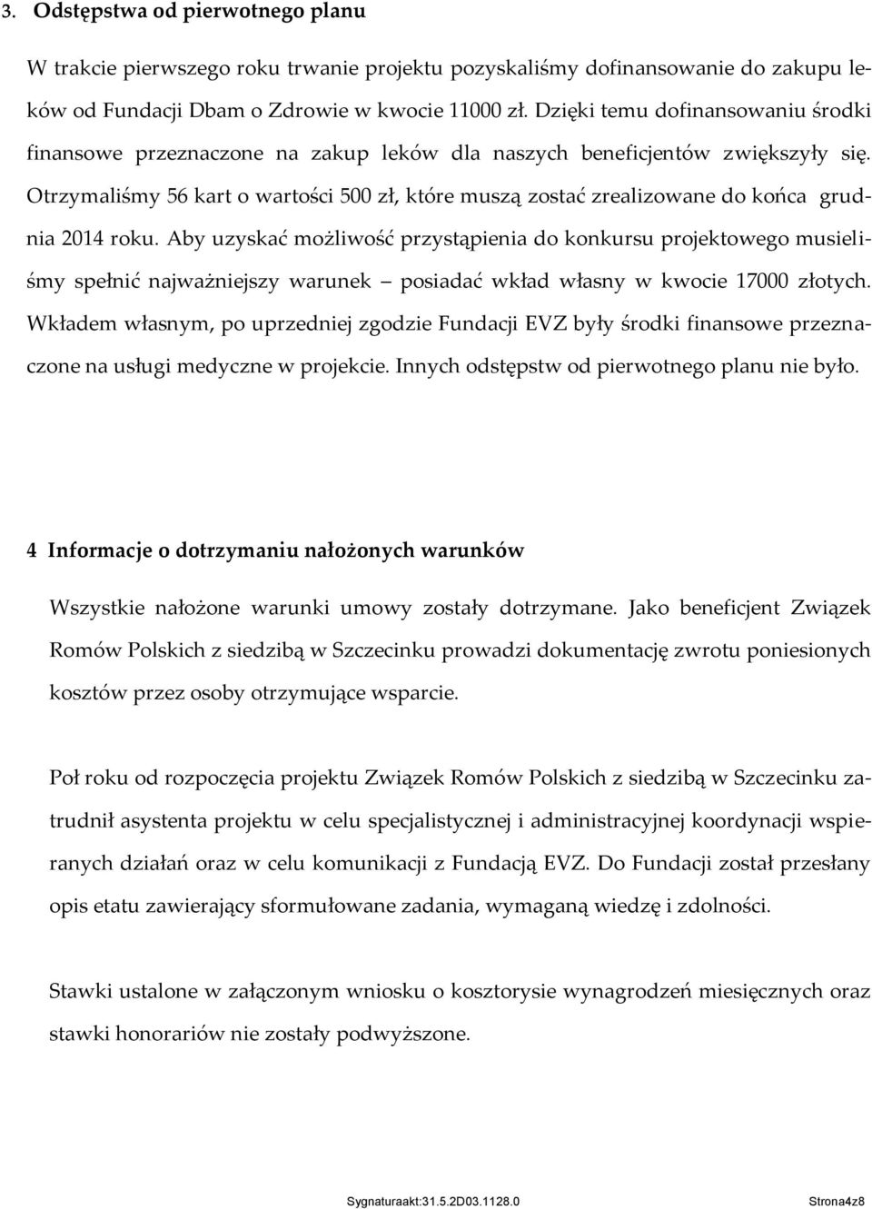 Otrzymaliśmy 56 kart o wartości 500 zł, które muszą zostać zrealizowane do końca grudnia 2014 roku.