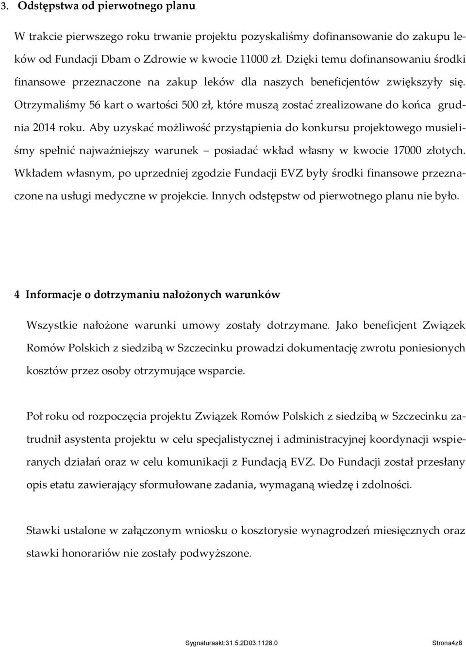 Otrzymaliśmy 56 kart o wartości 500 zł, które muszą zostać zrealizowane do końca grudnia 2014 roku.