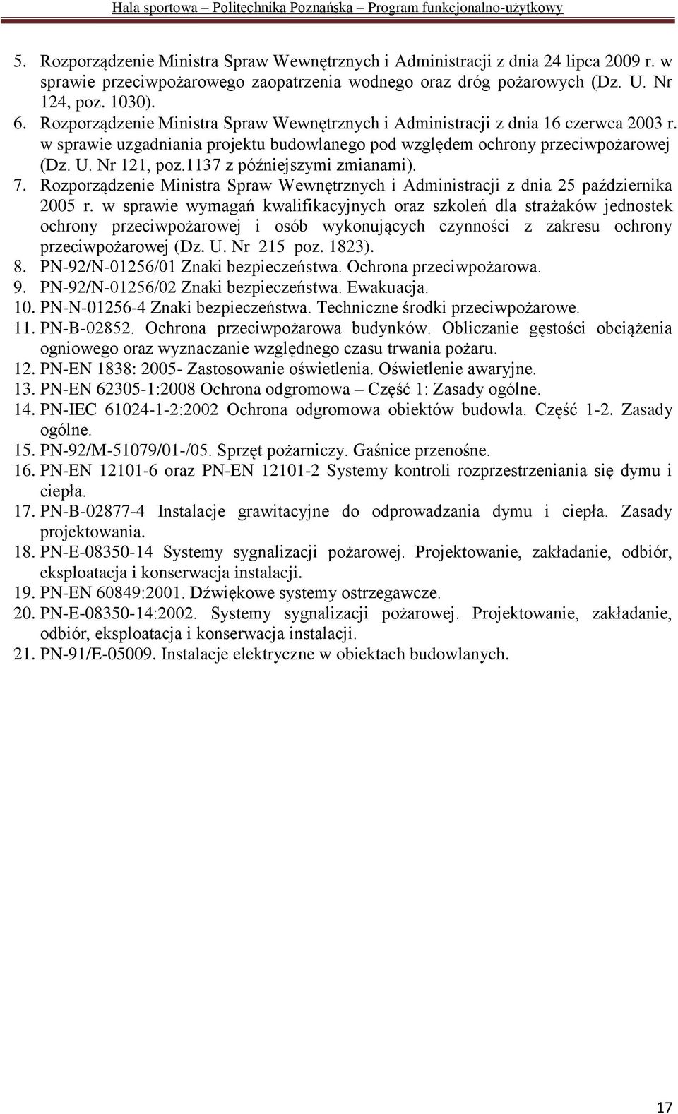 1137 z późniejszymi zmianami). 7. Rozporządzenie Ministra Spraw Wewnętrznych i Administracji z dnia 25 października 2005 r.