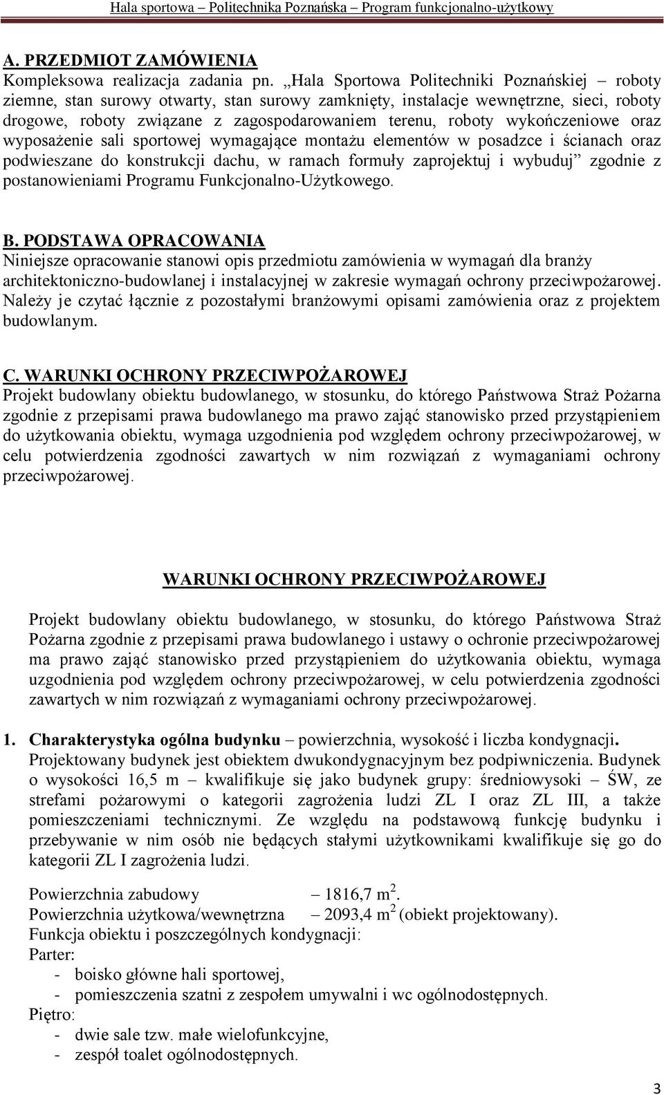 wykończeniowe oraz wyposażenie sali sportowej wymagające montażu elementów w posadzce i ścianach oraz podwieszane do konstrukcji dachu, w ramach formuły zaprojektuj i wybuduj zgodnie z