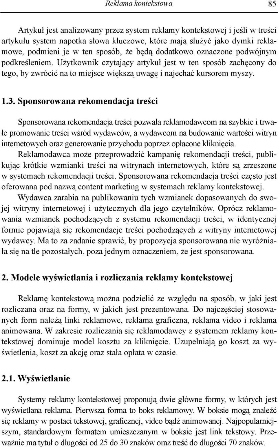 Sponsorowana rekomendacja treści Sponsorowana rekomendacja treści pozwala reklamodawcom na szybkie i trwałe promowanie treści wśród wydawców, a wydawcom na budowanie wartości witryn internetowych