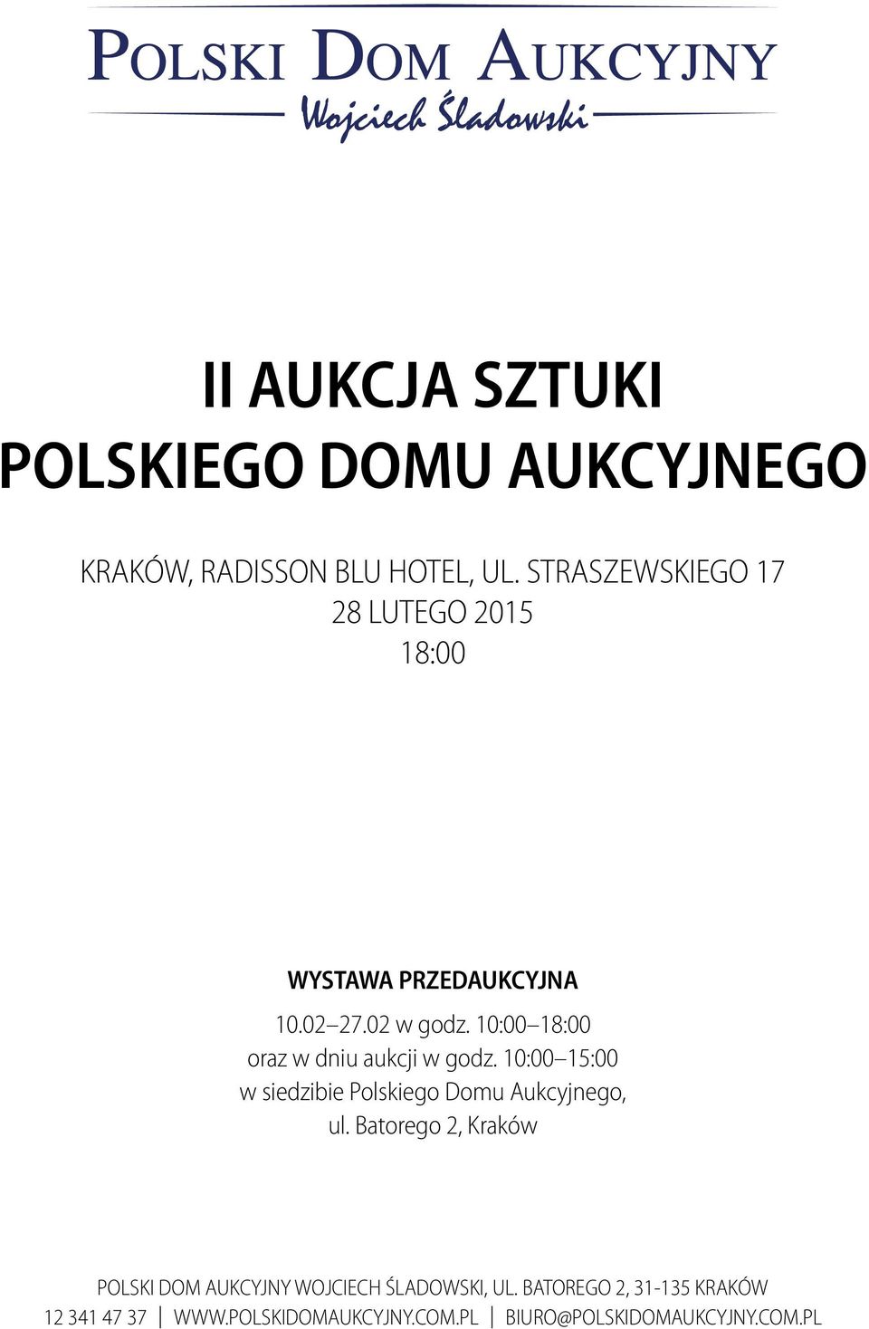 10:00 18:00 oraz w dniu aukcji w godz. 10:00 15:00 w siedzibie Polskiego Domu Aukcyjnego, ul.