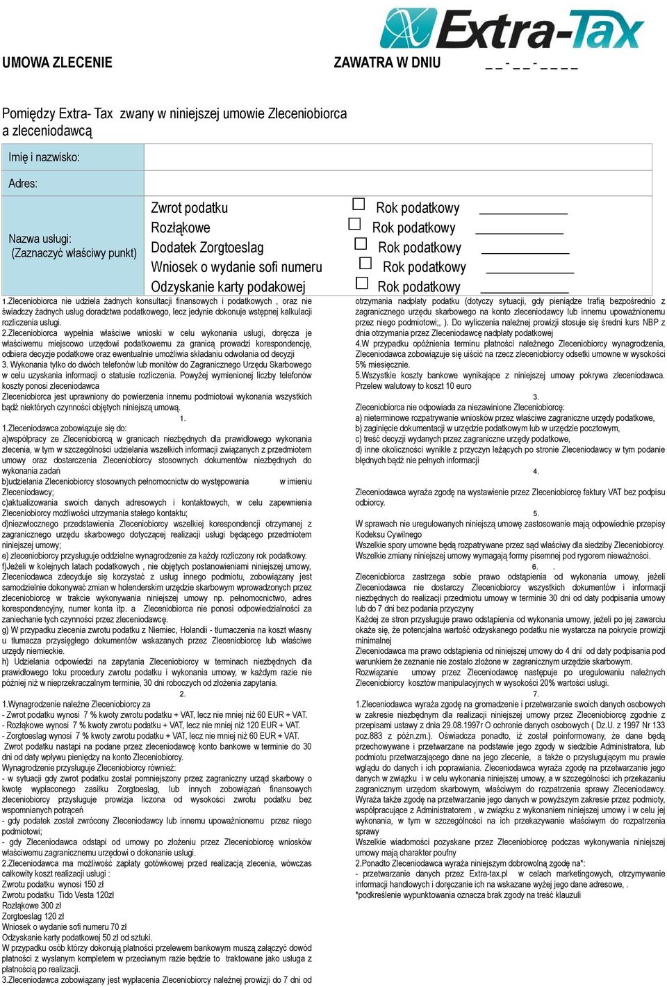 Zleceniobiorca nie udziela żadnych konsultacji finansowych i podatkowych, oraz nie świadczy żadnych usług doradztwa podatkowego, lecz jedynie dokonuje wstępnej kalkulacji rozliczenia usługi. 2.