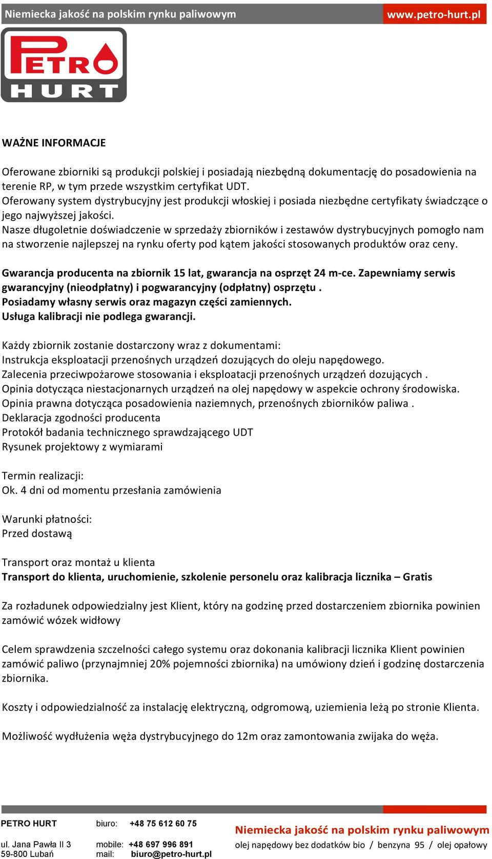 Nasze długoletnie doświadczenie w sprzedaży zbiorników i zestawów dystrybucyjnych pomogło nam na stworzenie najlepszej na rynku oferty pod kątem jakości stosowanych produktów oraz ceny.