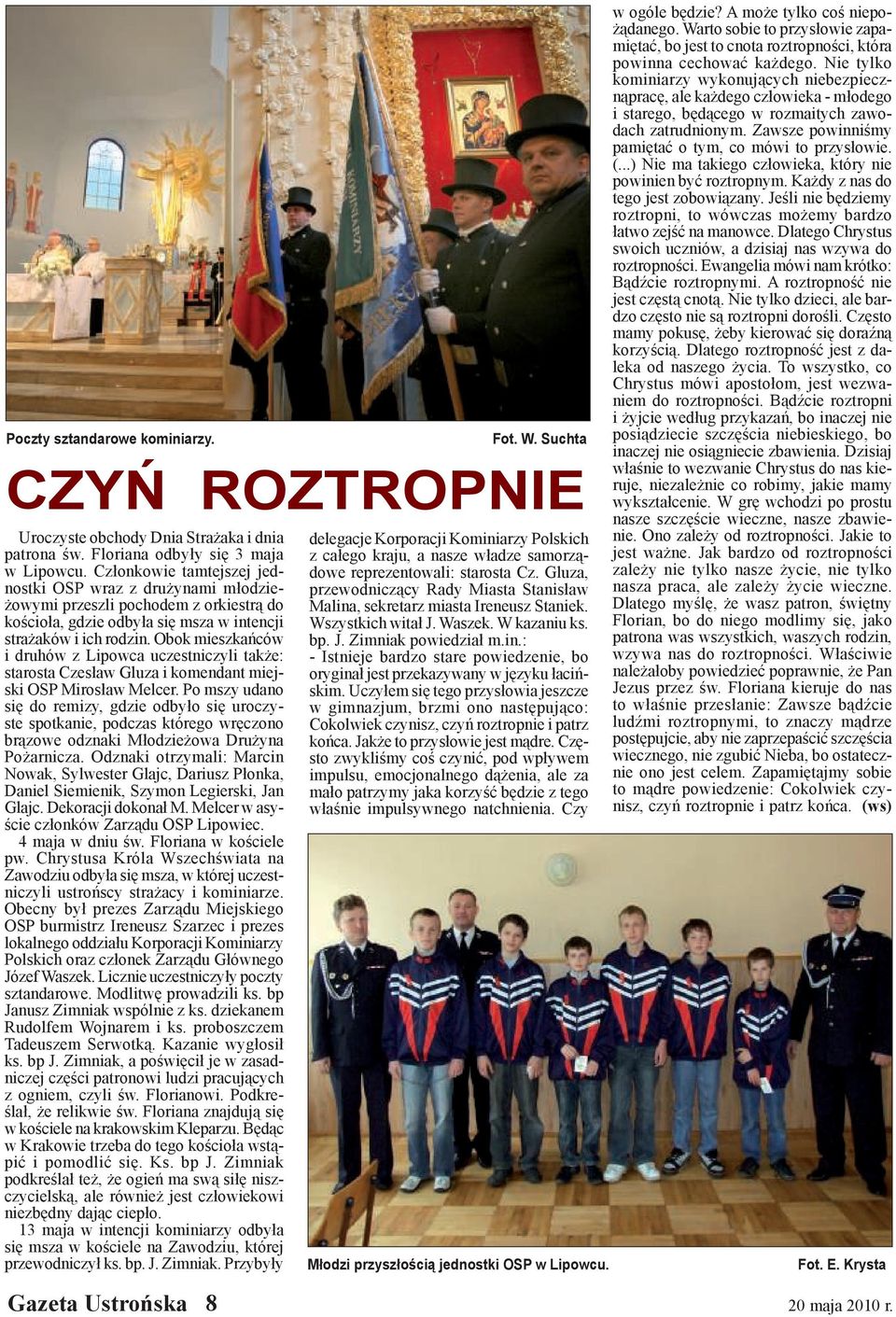 Obok mieszkańców i druhów z Lipowca uczestniczyli także: starosta Czesław Gluza i komendant miejski OSP Mirosław Melcer.