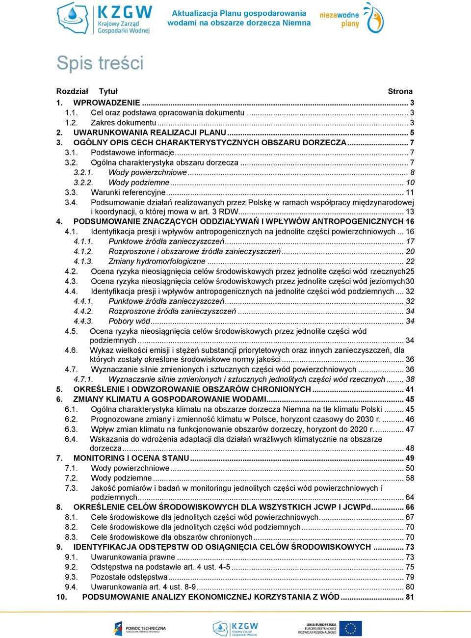 .. 10 3.3. Warunki referencyjne... 11 3.4. Podsumowanie działań realizowanych przez Polskę w ramach współpracy międzynarodowej i koordynacji, o której mowa w art. 3 RDW... 13 4.