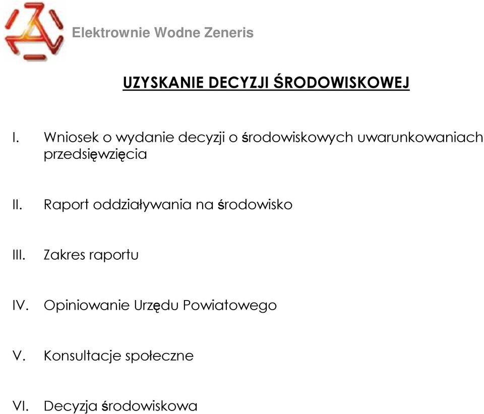 przedsięwzięcia II. Raport oddziaływania na środowisko III.