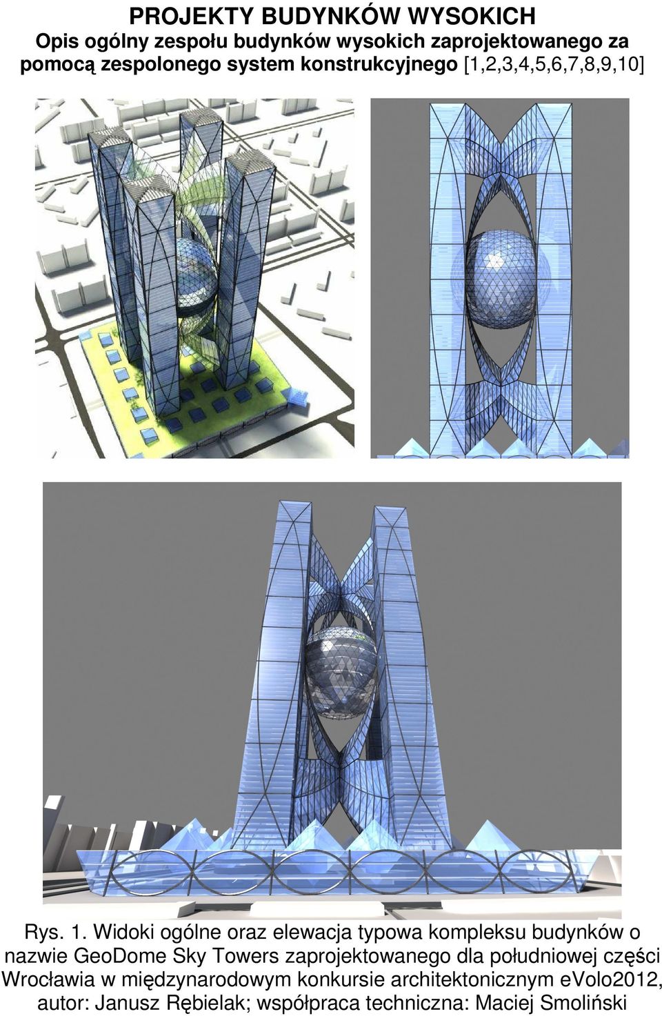 Widoki ogólne oraz elewacja typowa kompleksu budynków o nazwie GeoDome Sky Towers zaprojektowanego dla