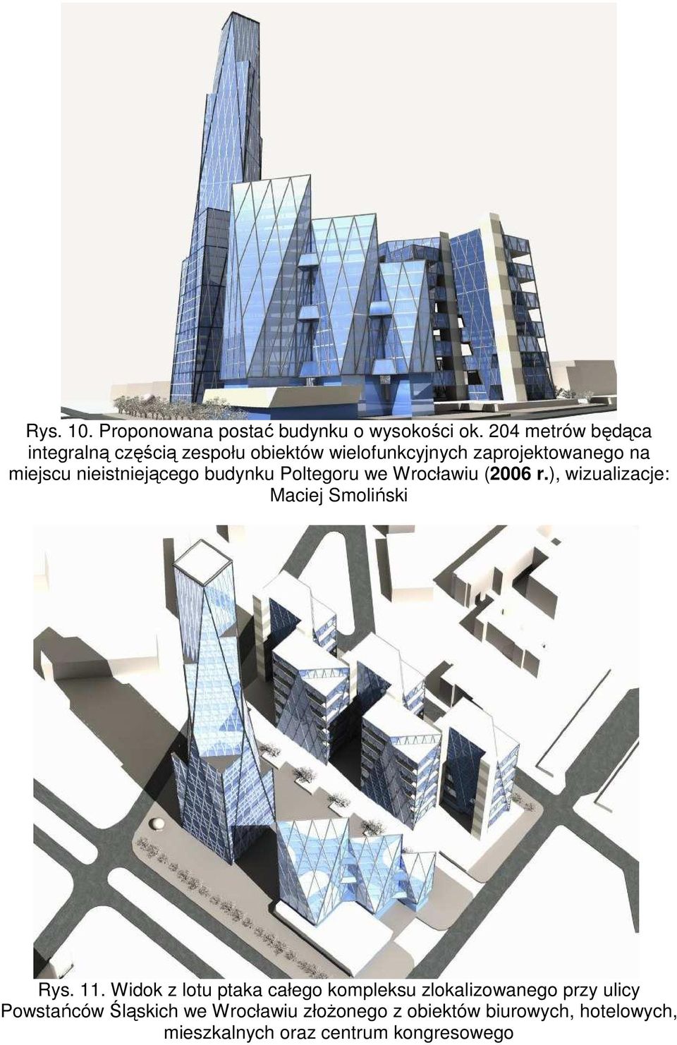 nieistniejącego budynku Poltegoru we Wrocławiu (2006 r.), wizualizacje: Maciej Smoliński Rys. 11.