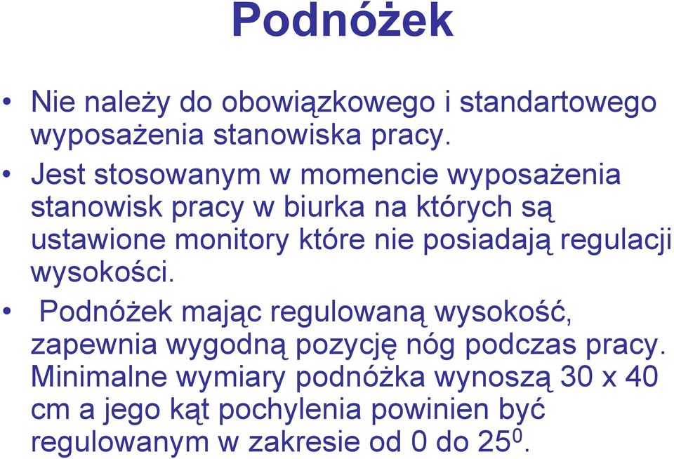 nie posiadają regulacji wysokości.