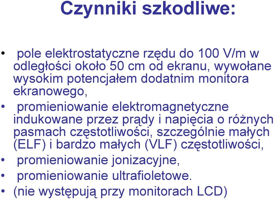 prądy i napięcia o różnych pasmach częstotliwości, szczególnie małych (ELF) i bardzo małych (VLF)