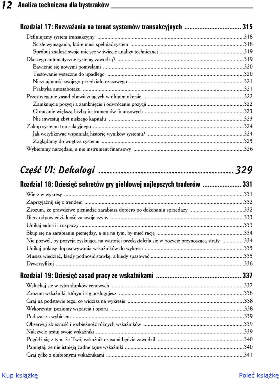 ..320 Nieznajomo swojego przedzia u czasowego...321 Praktyka autosabota u...321 Przestrzeganie zasad obowi zuj cych w d ugim okresie...322 Zamkni cie pozycji a zamkni cie i odwrócenie pozycji.