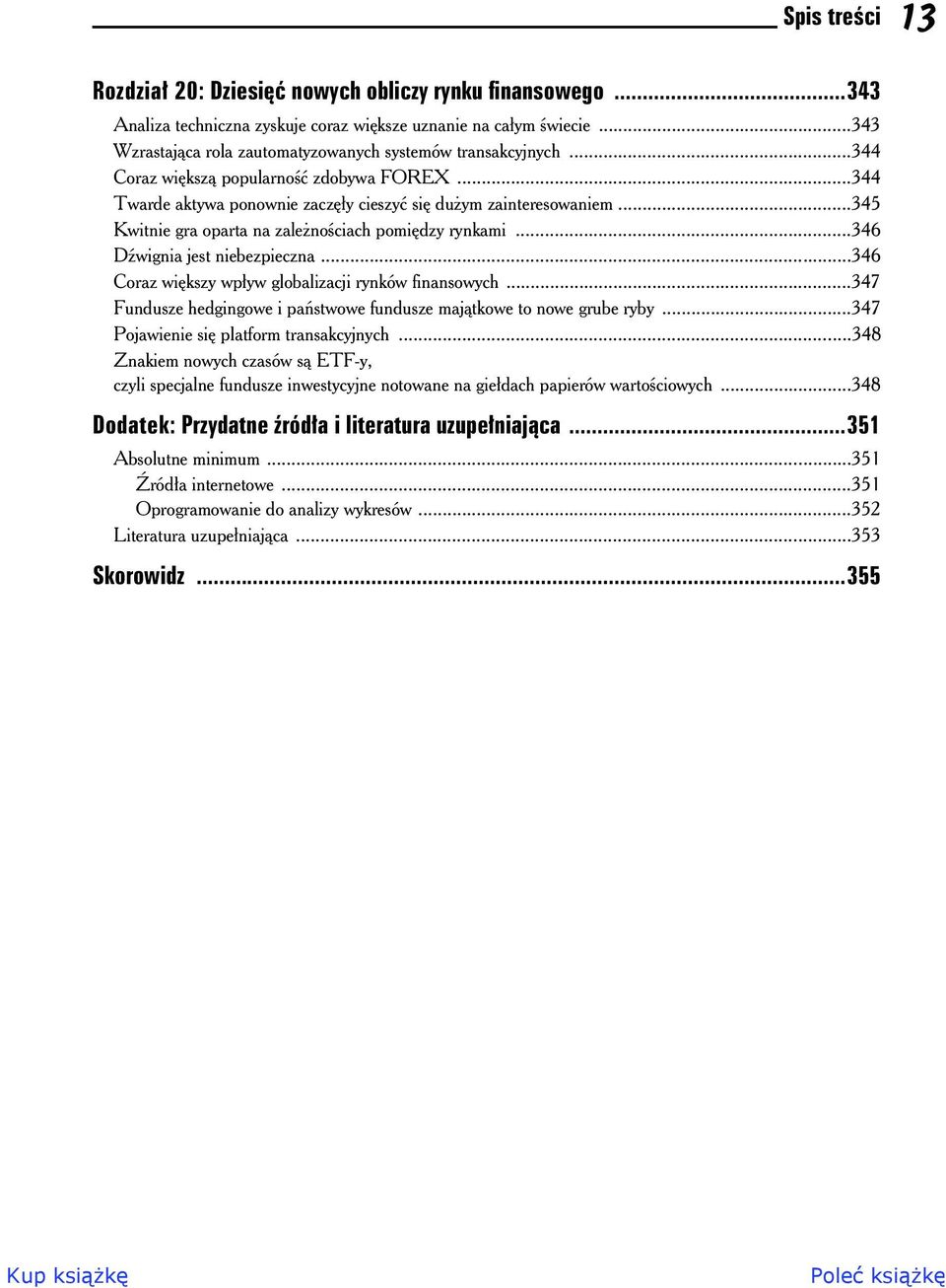 ..345 Kwitnie gra oparta na zale no ciach pomi dzy rynkami...346 D wignia jest niebezpieczna...346 Coraz wi kszy wp yw globalizacji rynków finansowych.