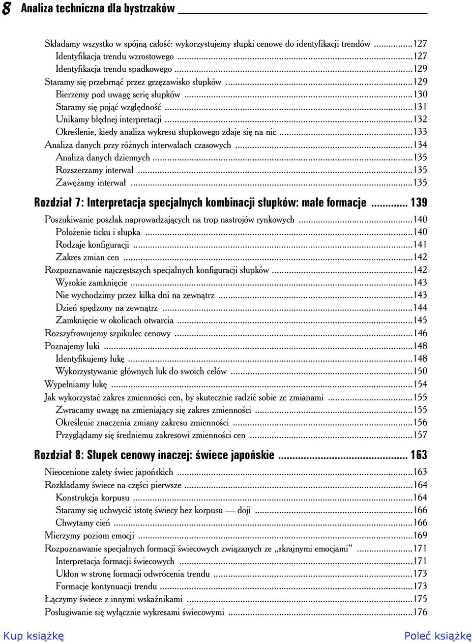 ..132 Okre lenie, kiedy analiza wykresu s upkowego zdaje si na nic...133 Analiza danych przy ró nych interwa ach czasowych...134 Analiza danych dziennych...135 Rozszerzamy interwa...135 Zaw amy interwa.